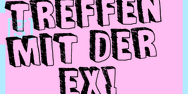 Treffen mit der Ex